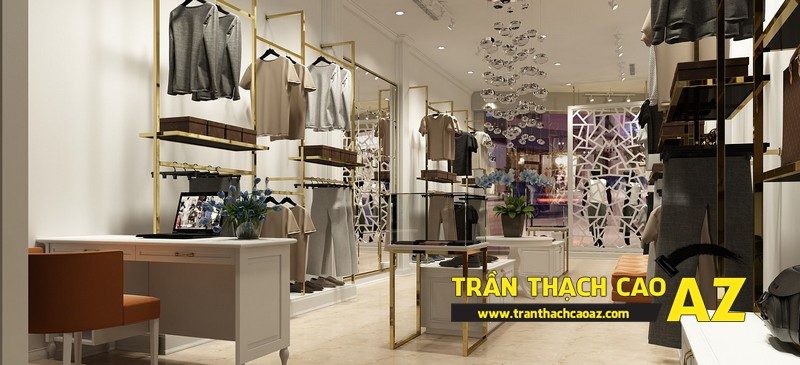 Cách chọn mẫu trần thạch cao shop thời trang cực chuẩn, cực bắt mắt